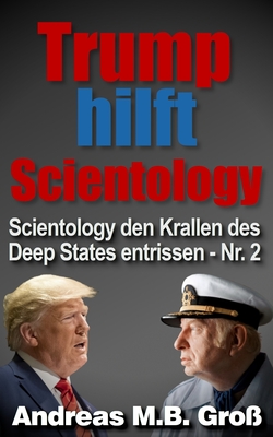Trump hilft Scientology - Scientology den Krallen des Deep States entrissen: Nr. 2 By Andreas M. B. Groß Cover Image