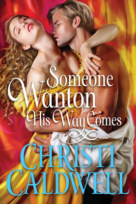 Someone Wanton His Way Comes By Christi Caldwell Cover Image