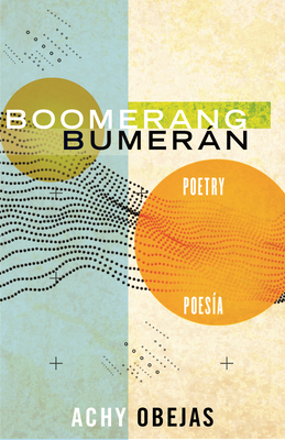 Boomerang / Bumerán: Poetry / Poesía (Raised Voices #1) By Achy Obejas Cover Image