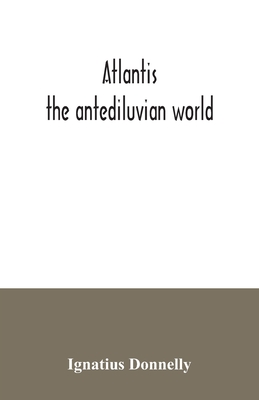 Atlantis: the antediluvian world By Ignatius Donnelly Cover Image