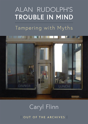 Alan Rudolph's Trouble in Mind: Tampering with Myths (Out of the Archives)