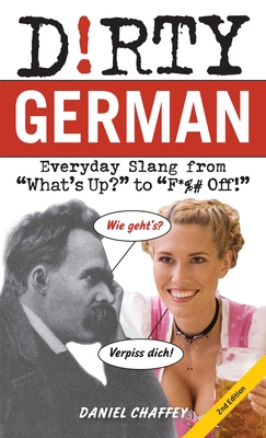 Dirty German: Second Edition: Everyday Slang from 