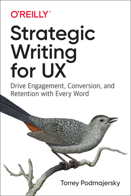 Strategic Writing for UX: Drive Engagement, Conversion, and Retention with Every Word Cover Image