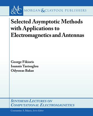 Selected Asymptotic Methods with Applications to Electromagnetics 