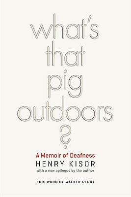 What's That Pig Outdoors?: A Memoir of Deafness By Henry Kisor Cover Image