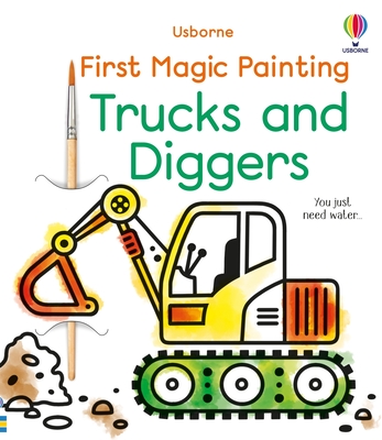 First Magic Painting Trucks and Diggers By Abigail Wheatley, Emily Ritson (Illustrator) Cover Image