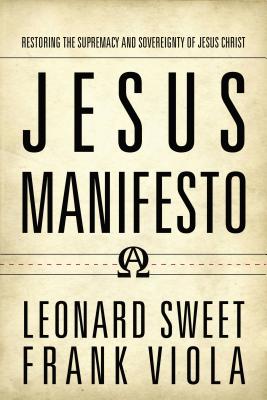 Jesus Manifesto: Restoring the Supremacy and Sovereignty of Jesus Christ Cover Image