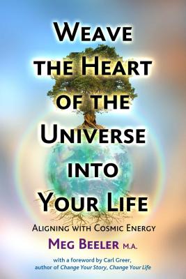 Cover for Weave the Heart of the Universe into Your Life
