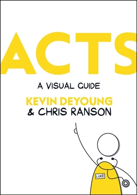 Acts: A Visual Guide By Kevin DeYoung, Chris Ranson Cover Image