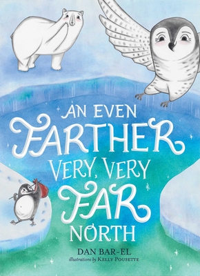 An Even Farther Very, Very Far North (The Very, Very Far North)