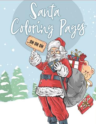 Santa Coloring Pages: 70+ Christmas Coloring Books for Kids with Reindeer, Snowman, Christmas Trees, Santa Claus and More! Cover Image