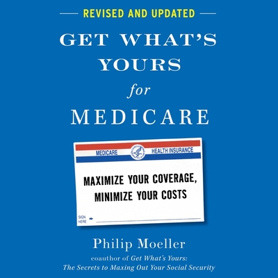 Get What's Yours for Medicare - Revised and Updated: Maximize Your Coverage, Minimize Your Costs Cover Image