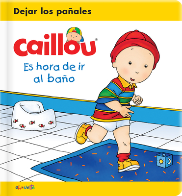 Caillou: Es Hora de IR Al Baño (Caillou's Essentials) Cover Image