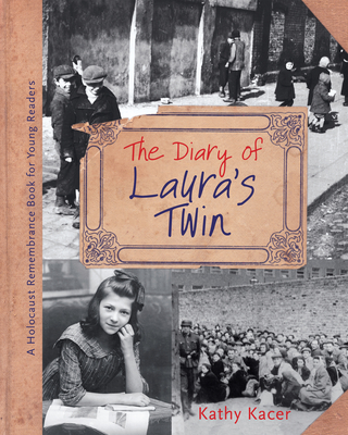 The Diary of Laura's Twin (Holocaust Remembrance Series for Young Readers) By Kathy Kacer Cover Image