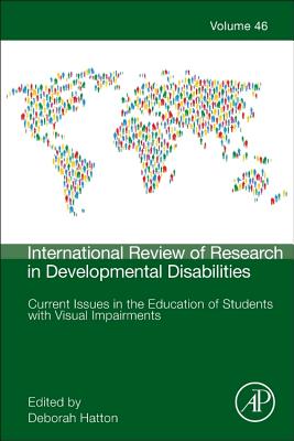 Current Issues in the Education of Students with Visual Impairments: Volume 46 (International Review of Research in Developmental Disabiliti #46) Cover Image