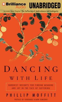 Dancing with Life: Buddhist Insights for Finding Meaning and Joy in the Face of Suffering By Phillip Moffitt, Fred Stella (Read by) Cover Image