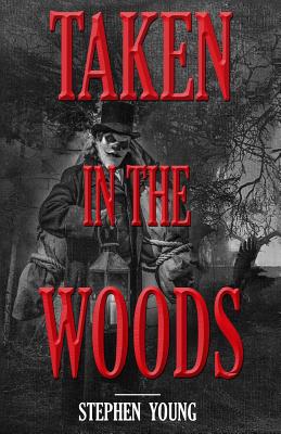 Taken in the Woods: Something in the Woods is Still Taking People (Something in the Woods Is Taking People #3)