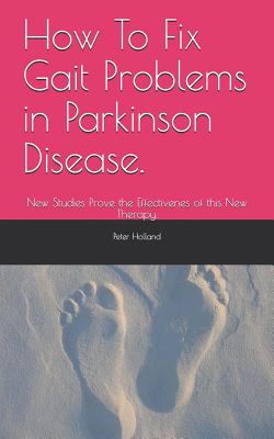 How To Fix Gait Problems in Parkinson Disease.: New Studies Prove the Effectivenes of this New Therapy. Cover Image