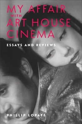 My Affair with Art House Cinema: Essays and Reviews