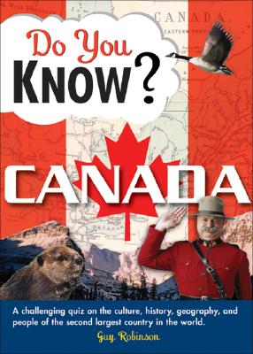 Do You Know Canada?: A challenging quiz on the culture, history, geography, and people of the second largest country in the world (Do You Know?) Cover Image