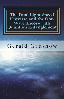 The Dual Light-Speed Universe and the Dot-Wave Theory with Quantum Entanglement Cover Image
