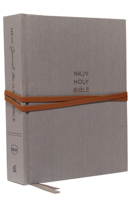 NKJV, Journal the Word Bible, Hardcover, Gray, Red Letter Edition, Comfort Print: Reflect, Journal, or Create Art Next to Your Favorite Verses By Thomas Nelson Cover Image