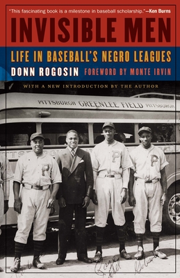 Invisible Men: Life in Baseball's Negro Leagues By Donn Rogosin, Monte Irvin (Foreword by), Donn Rogosin (Introduction by) Cover Image