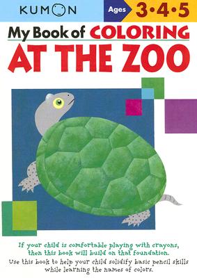 My Book of Coloring at the Zoo: Ages 3, 4, 5 (Kumon Workbooks)