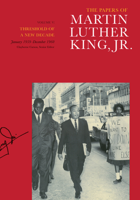 The Papers Of Martin Luther King, Jr., Volume V: Threshold Of A New ...