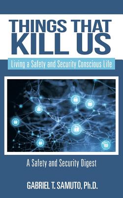 Things That Kill Us: Living a Safety and Security Conscious Life