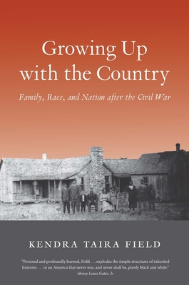 Growing Up with the Country: Family, Race, and Nation after the Civil War (The Lamar Series in Western History)