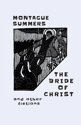 The Bride of Christ: and Other Fictions By Montague Summers Cover Image
