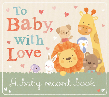 To Baby, With Love (To Baby With Love) By Tiger Tales, Sarah Ward (Illustrator) Cover Image