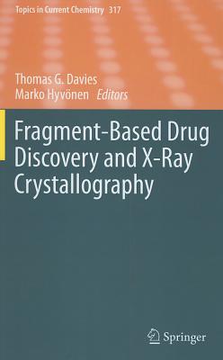 Fragment-Based Drug Discovery and X-Ray Crystallography (Topics in Current Chemistry #317) Cover Image