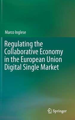 Regulating the Collaborative Economy in the European Union Digital Single Market By Marco Inglese Cover Image