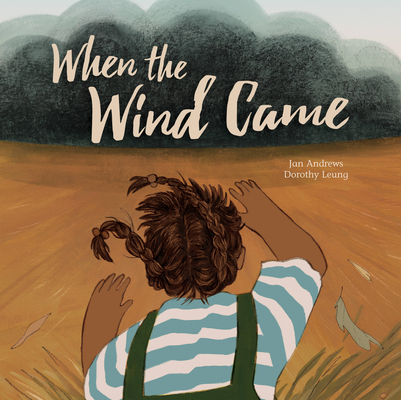 When the Wind Came By Jan Andrews, Dorothy Leung (Illustrator) Cover Image
