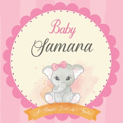 Baby Samara A Simple Book of Firsts: First Year Baby Book a Perfect Keepsake Gift for All Your Precious First Year Memories