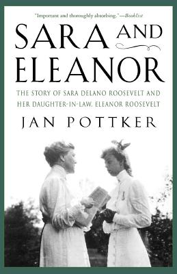 Sara and Eleanor: The Story of Sara Delano Roosevelt and Her Daughter-in-Law, Eleanor Roosevelt