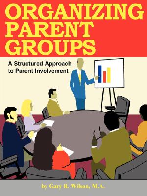 Organizing Parent Groups: A Structured Approach to Parent Involvement Cover Image