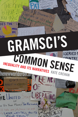 Gramsci's Common Sense: Inequality and Its Narratives By Kate Crehan Cover Image