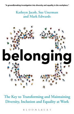 Belonging: The Key to Transforming and Maintaining Diversity, Inclusion and Equality at Work Cover Image