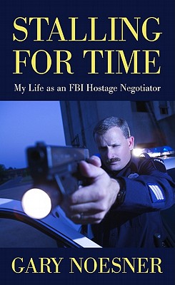 Stalling for Time: My Life as an FBI Hostage Negotiator Cover Image
