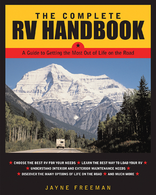 The Complete RV Handbook: A Guide to Getting the Most Out of Life on the Road Cover Image