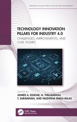 Technology Innovation Pillars for Industry 4.0: Challenges, Improvements, and Case Studies Cover Image