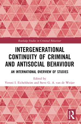 Intergenerational Continuity of Criminal and Antisocial Behaviour: An International Overview of Studies (Routledge Studies in Criminal Behaviour) Cover Image