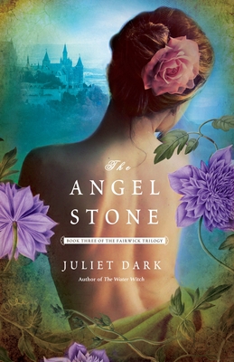 The Angel Stone: A Novel (Fairwick Trilogy #3) By Juliet Dark Cover Image