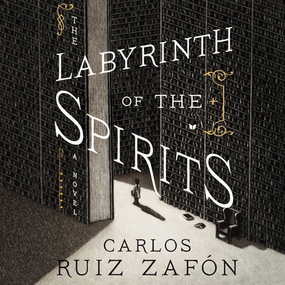 The Labyrinth of the Spirits By Carlos Ruiz Zafon, Lucia Graves (Translator), Daniel Weyman (Read by) Cover Image