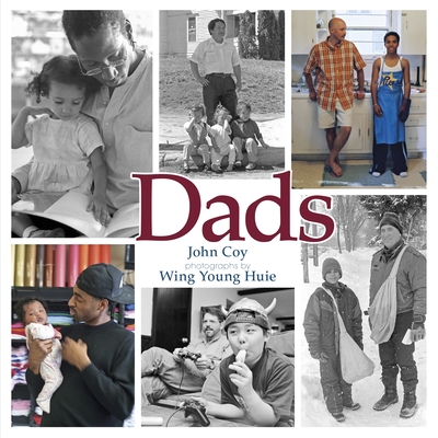 Dads By John Coy, Wing Young Huie (Photographer) Cover Image