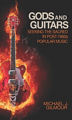 Gods and Guitars: Seeking the Sacred in Post-1960s Popular Music Cover Image