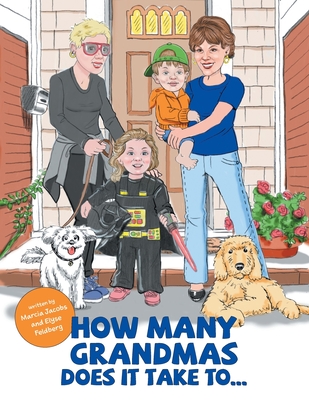 How Many Grandmas Does It Take To... By Marcia Jacobs, Elyse Feldberg, Craig Cartwright (Illustrator) Cover Image